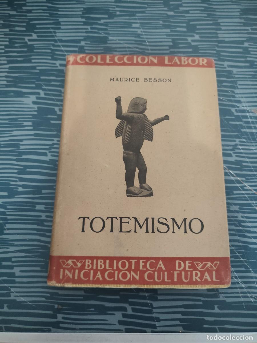 Libros antiguos: TOTETISMO,MAURICE BESSON, EDITORIAL LABOR,1931,114 PAG. + L&Aacute;MINAS M