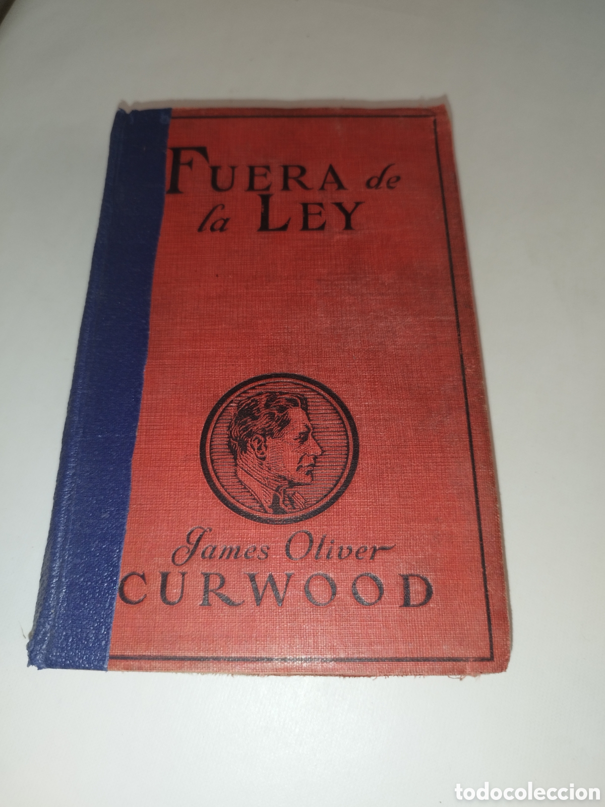Libros antiguos: JAMES OILVER CURWOOD: FUERA DE LA LEY. ED. JUVENTUD, 1926 PRIMERA EDICION.