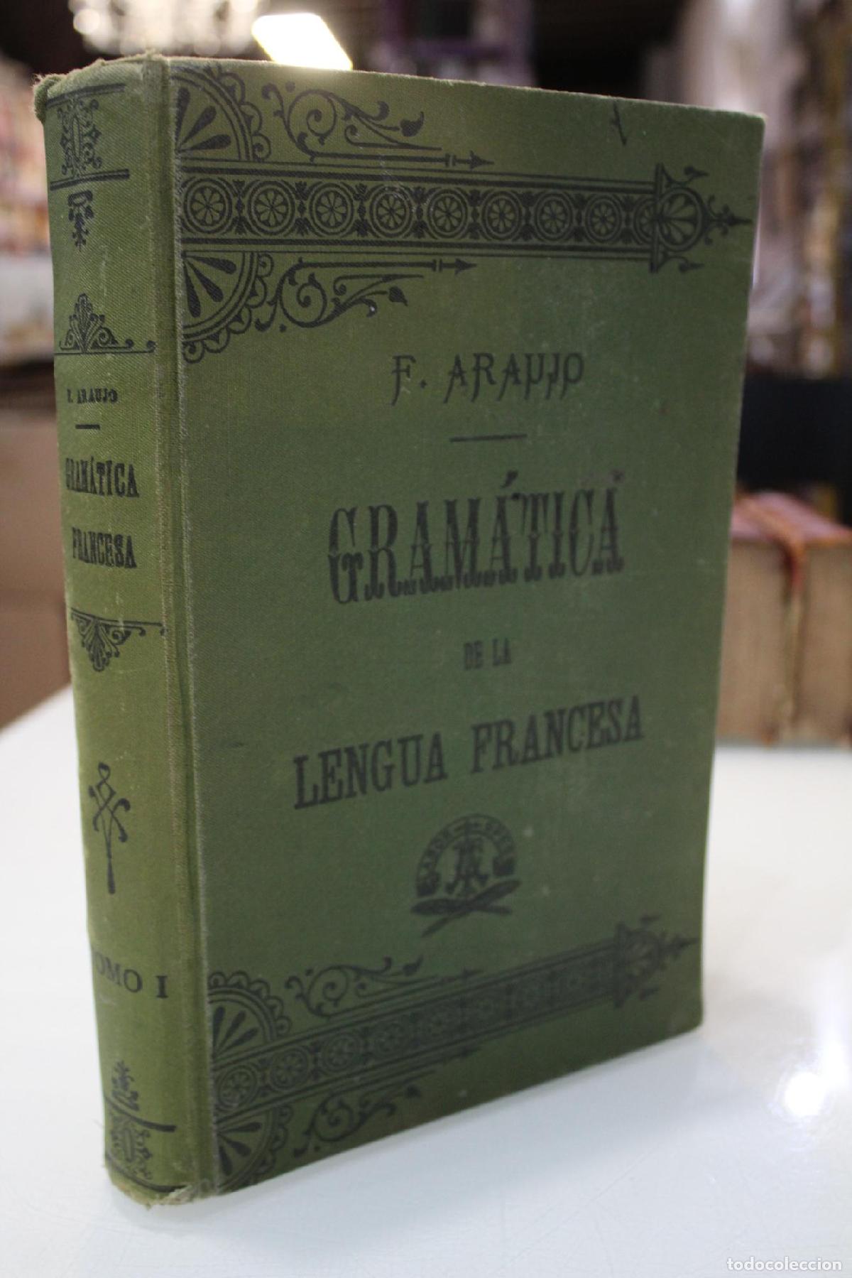 Libros antiguos: Gram&aacute;tica razonada hist&oacute;rico-cr&iacute;tica de la lengua francesa. Tomo I. - Araujo, Fernando.