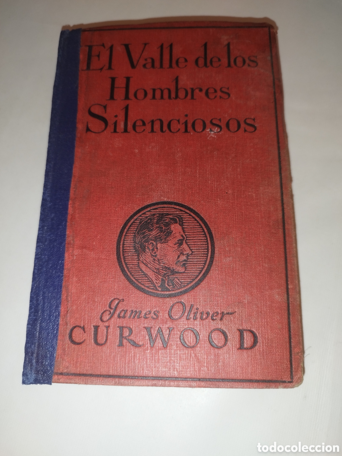 Libros antiguos: JAMES OLIVER CURWOOD: EL VALLE DE LOS HOMBRES SILENCIOSOS. ED. JUVENTUD, 1926 PRIMERA EDICION.
