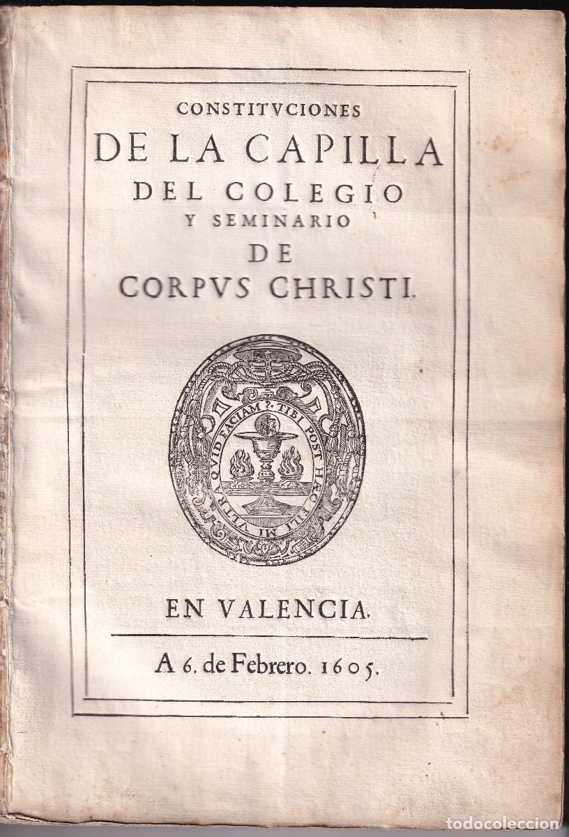 Libros antiguos: CONSTITUCIONES DE LA CAPILLA DEL COLEGIO Y SEMINARIO DE CORPUS CHRISTI. VALENCIA, 1605. MUY RARO