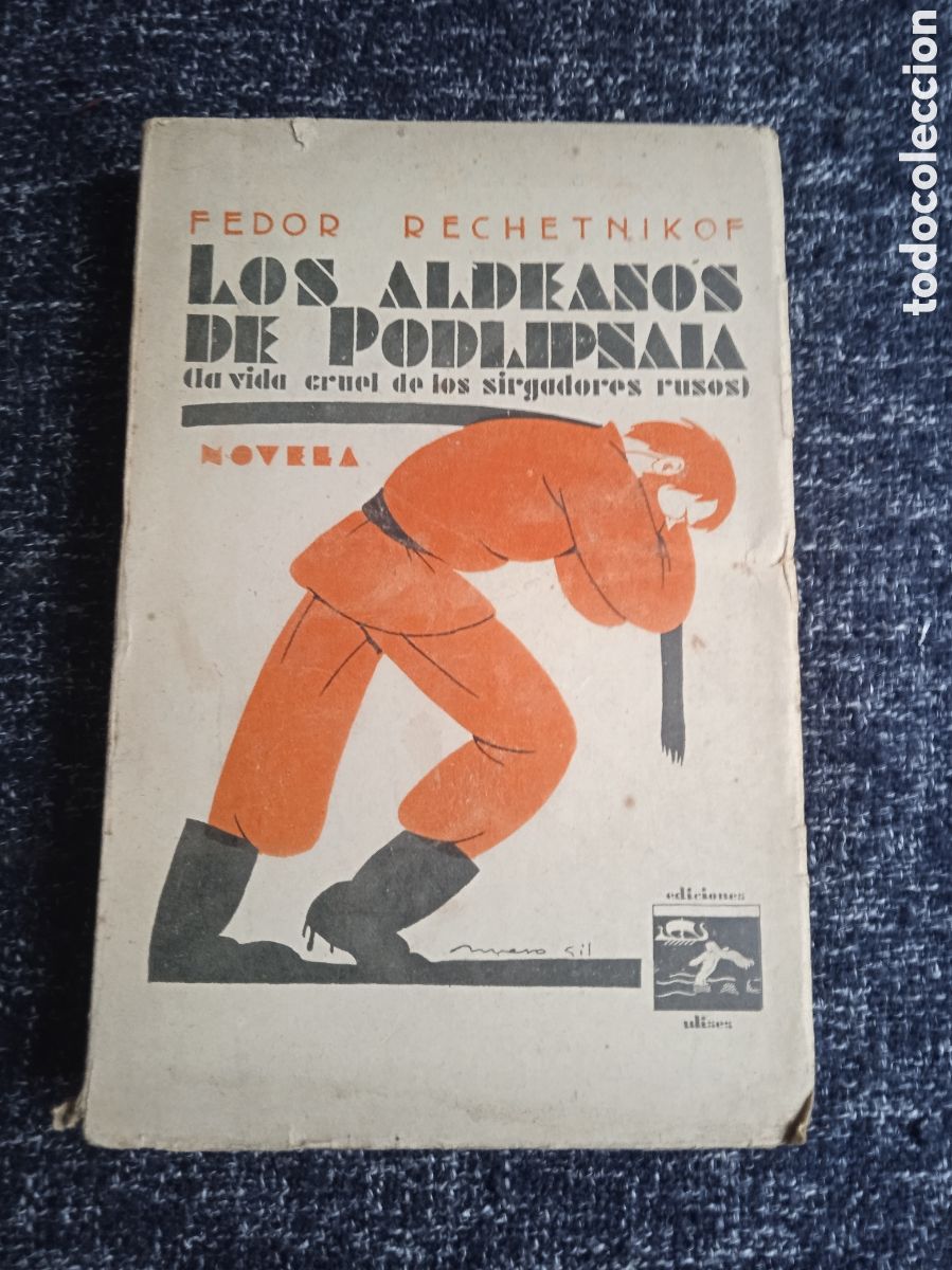 Libros antiguos: Los aldeanos de Podlipnaia -La vida cruel de los sirgadores rusos / Fedor Rechetnikov 1930