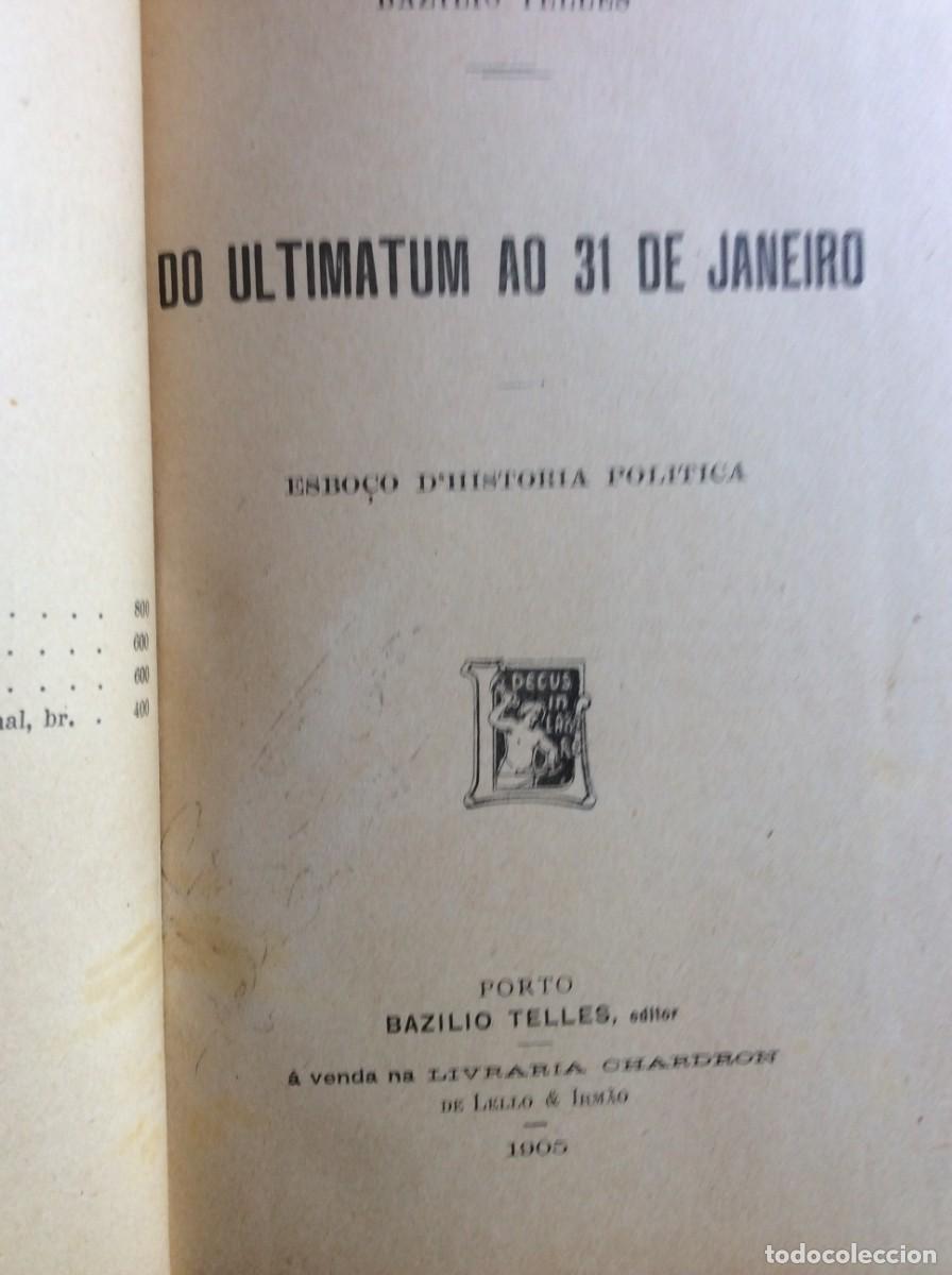 Libros antiguos: DO ULTIMATUM AO 31 DE JANEIRO - Esbo&ccedil;o d Hist&oacute;ria Politica. Por Bazilio Telles. 1905. 1.&ordf; edi&ccedil;&atilde;o