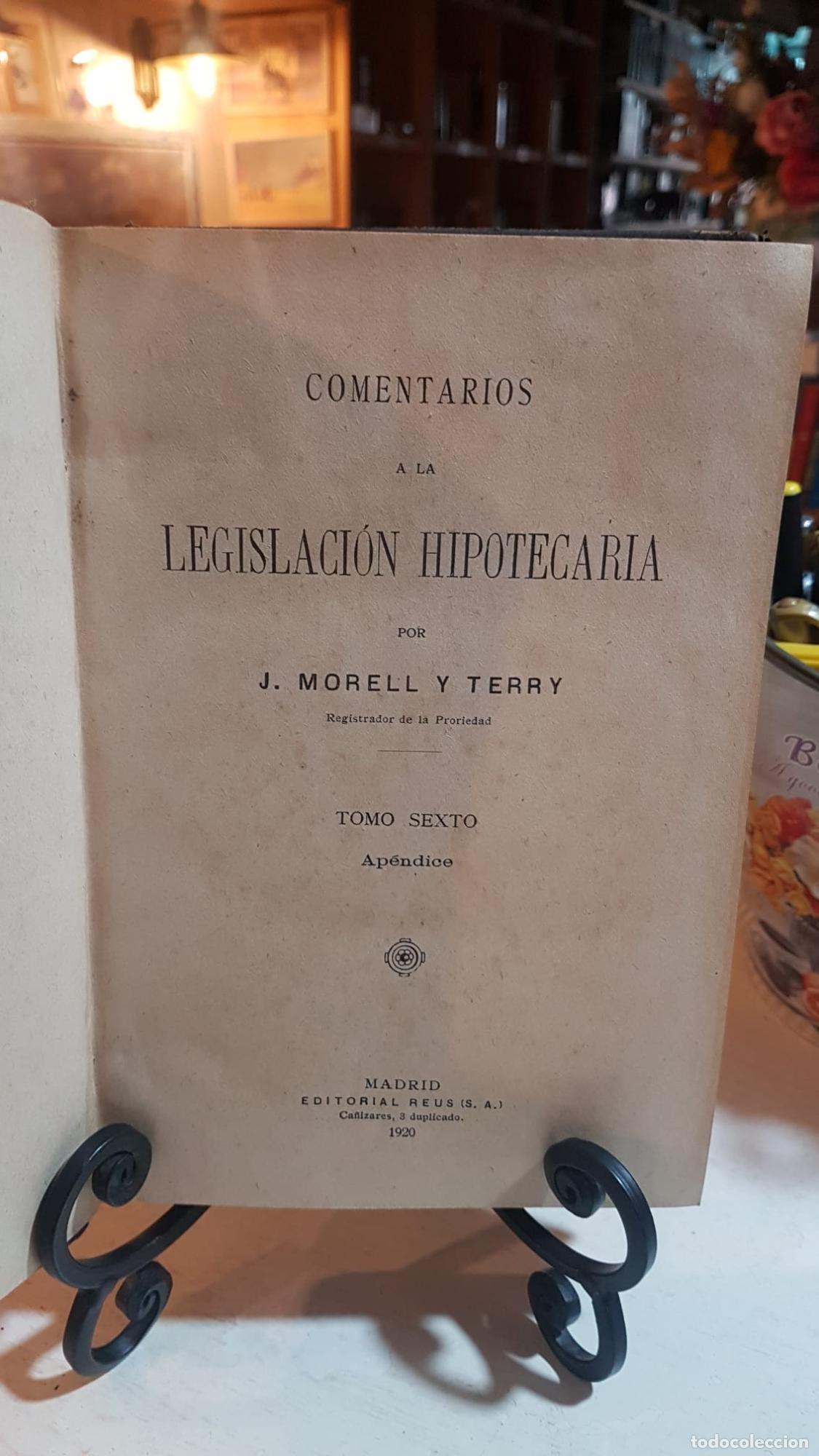 Libros antiguos: LEGISLACION HIPOTECARIA (TOMO SEXTO) - J.MORELL Y TERRY