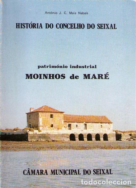 Libros antiguos: MAIA NABAIS. (Ant&oacute;nio J. C) - HIST&Oacute;RIA DO CONCELHO DO SEIXAL.