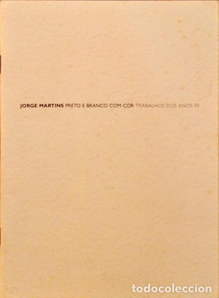 Libros antiguos: MARTINS. (Jorge) - JORGE MARTINS, PRETO E BRANCO COM COR, TRABALHOS DOS ANOS 70.