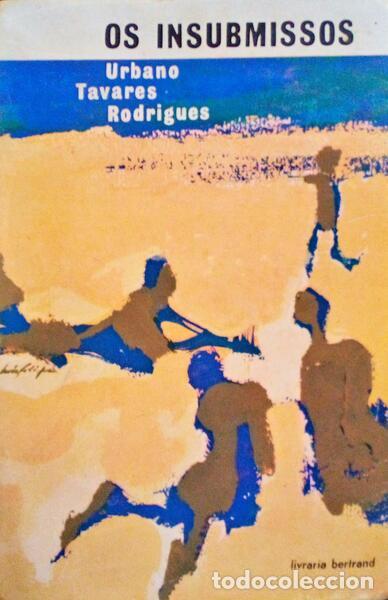 Libros antiguos: TAVARES RODRIGUES. (Urbano) - OS INSUBMISSOS