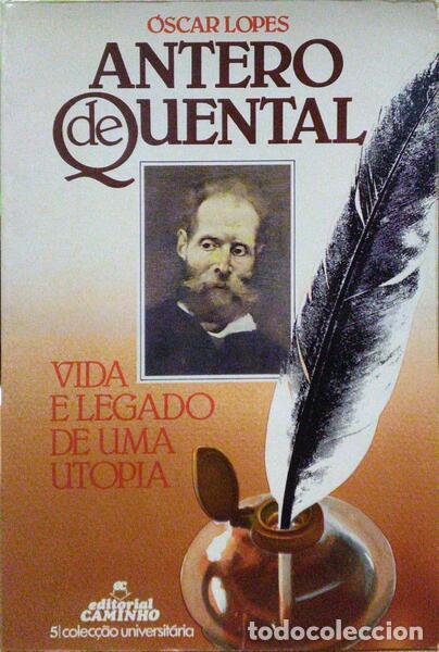 Libros antiguos: LOPES. (&Oacute;scar) - ANTERO DE QUENTAL, VIDA E LEGADO DE UMA UTOPIA.