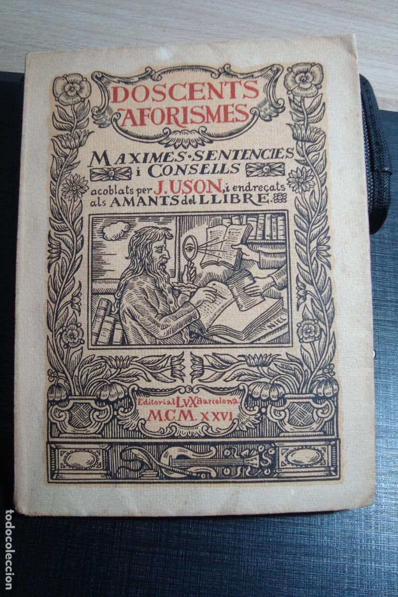Libros antiguos: J.USON. DOSCENTS AFORISMES MAXIMES SENTENCIES I CONSELLS. LUX BARCELONA 1926. DEDICADO Y FIRMADO.