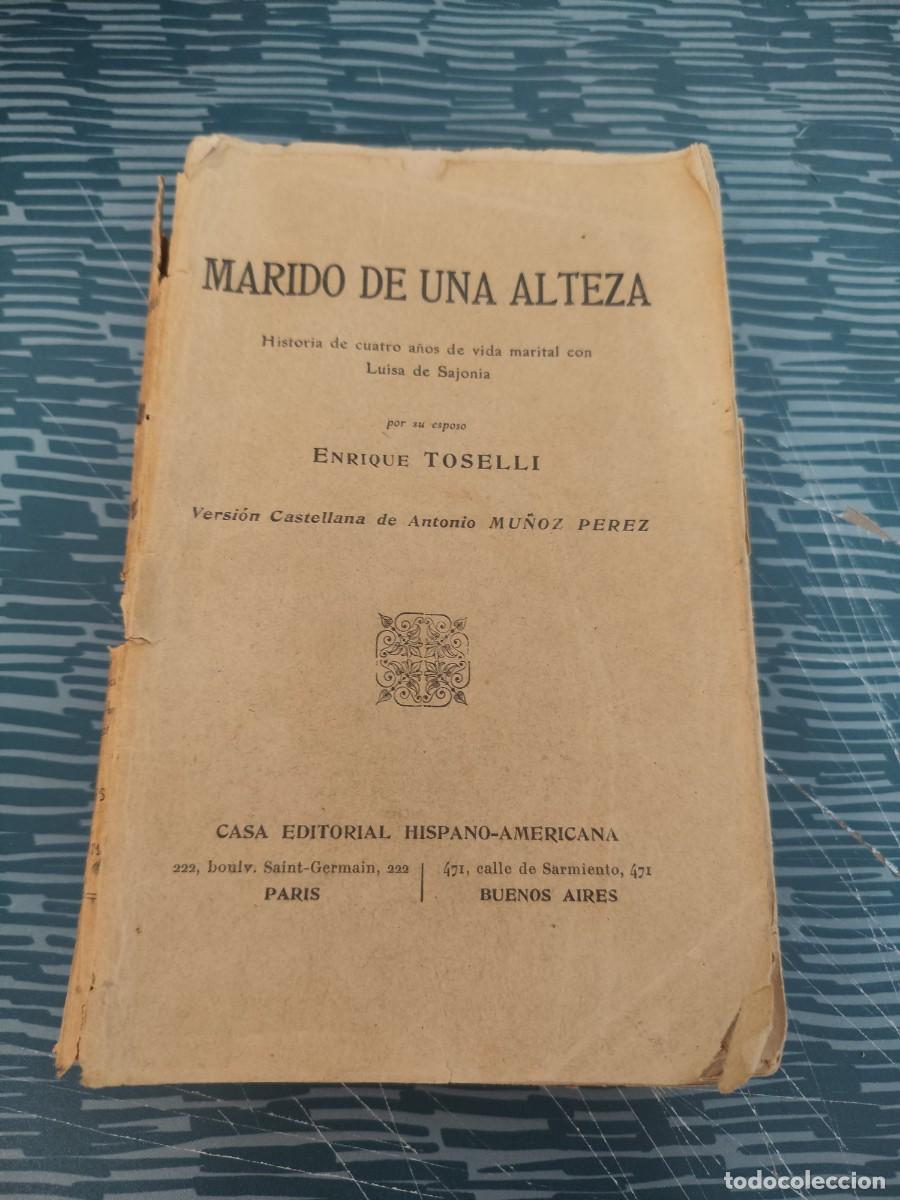 Libros antiguos: MARIDO DE UNA ALTEZA, ENRIQUE TOSELLI, EDITORIAL HISPANO-AMERICANA,247 P&Aacute;GINAS.