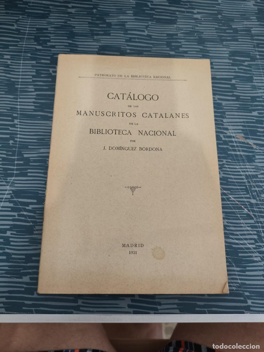 Libros antiguos: CATALOGO DE LOS MANUSCRITOS CATALANES DE LA BIBLIOTECA NACIONAL,J.DOMINGUEZ BORDONA,1931, INTONSO.