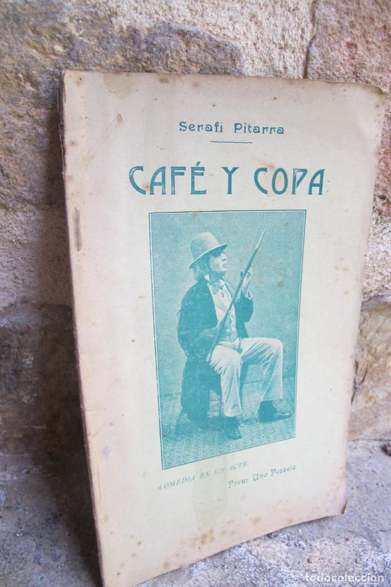 Libros antiguos: CAFE Y COPA. SERAFI PITARRA. COMEDIA EN UN ACTE 1908