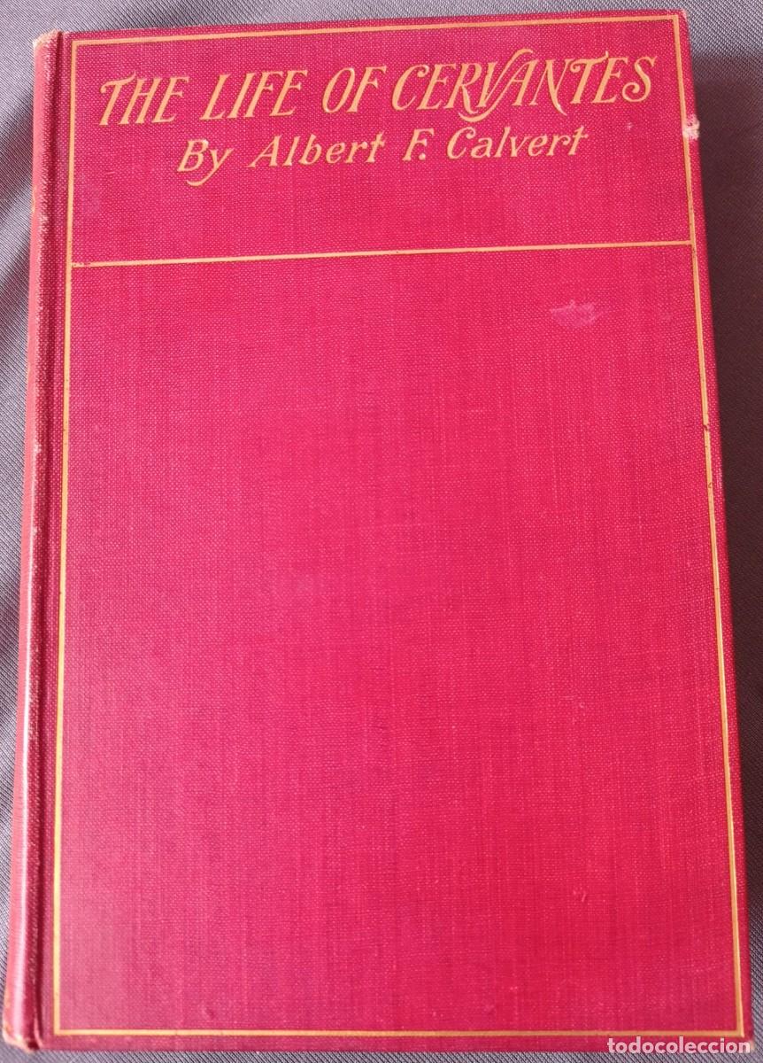 Libros antiguos: THE LIFE OF CERVANTES CALVERT, Albert F.
