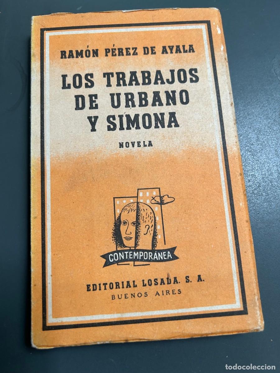 Libros antiguos: LOS TRABAJOS DE URBANO Y SIMONA. RAM&Oacute;N PEREZ DE AYALA. EDICI&Oacute;N LOSADA ARGENTINA.
