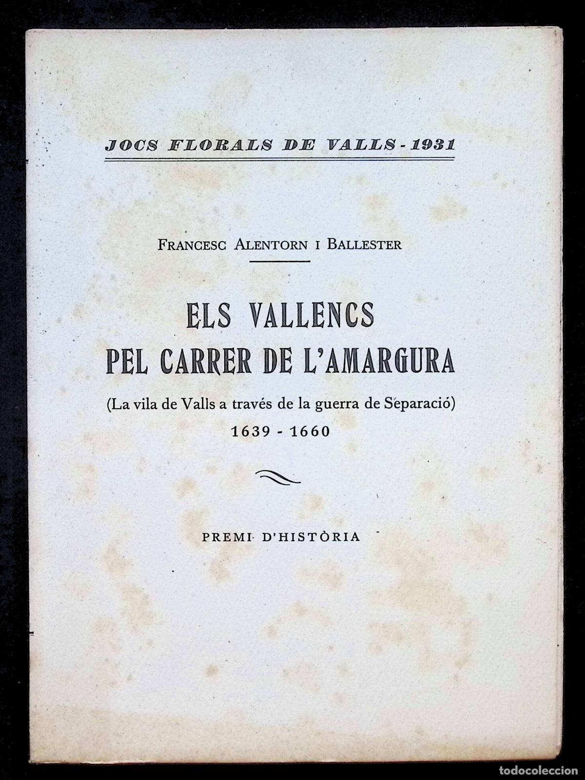 Libros antiguos: ELS VALLENCS PEL CARRER DE L'AMARGURA. (La vila de Valls a trav&eacute;s de la guerra de Separaci&oacute;.) 1931
