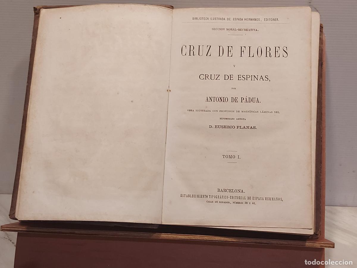 Libros antiguos: CRUZ DE FLORES Y CRUZ DE ESPINAS | ANTONIO DE P&Aacute;DUA | 2 TOMOS EN 1 VOLUMEN | EUSEBIO PLANAS