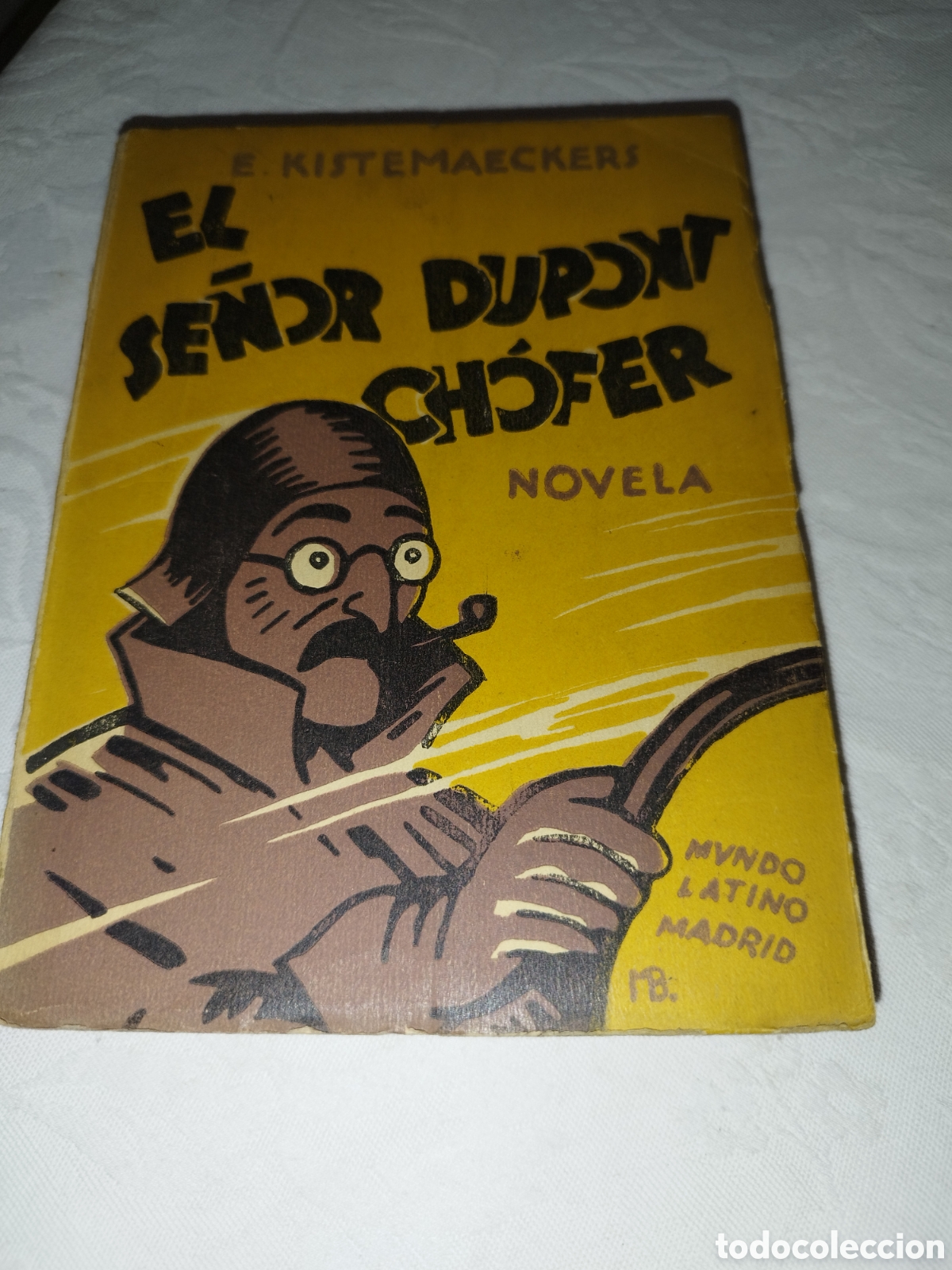 Libros antiguos: E. KISTEMAECKERS: EL SE&Ntilde;OR DUPONT CHOFER. ED. MUNDO LATINO, 1929 PRIMERA EDICION. NOVELA C&Oacute;MICA