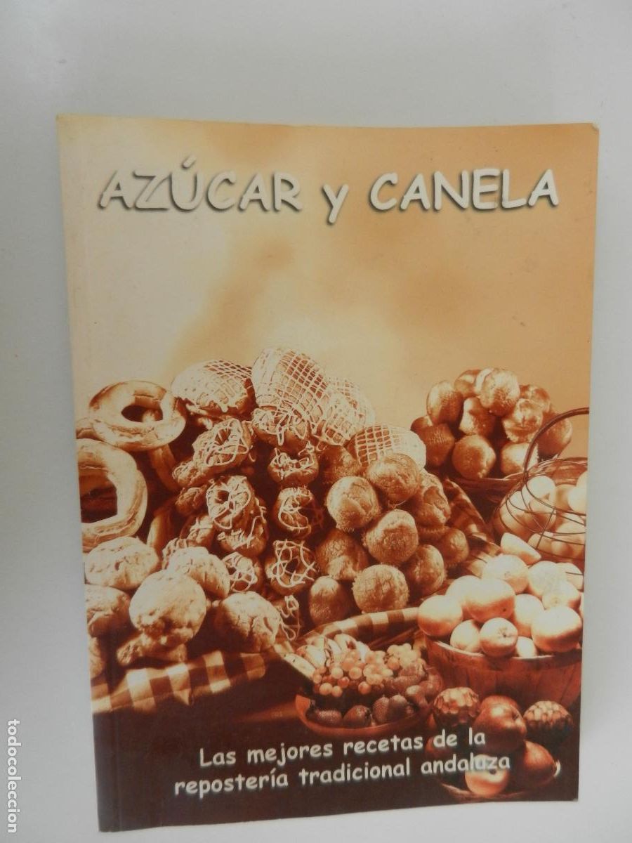 Libros antiguos: AZUCAR Y CANELA , LAS MEJORES RECETAS DE RESPOSTERIA TRADICIONAL ANDALUZA - PROGENSA 2003