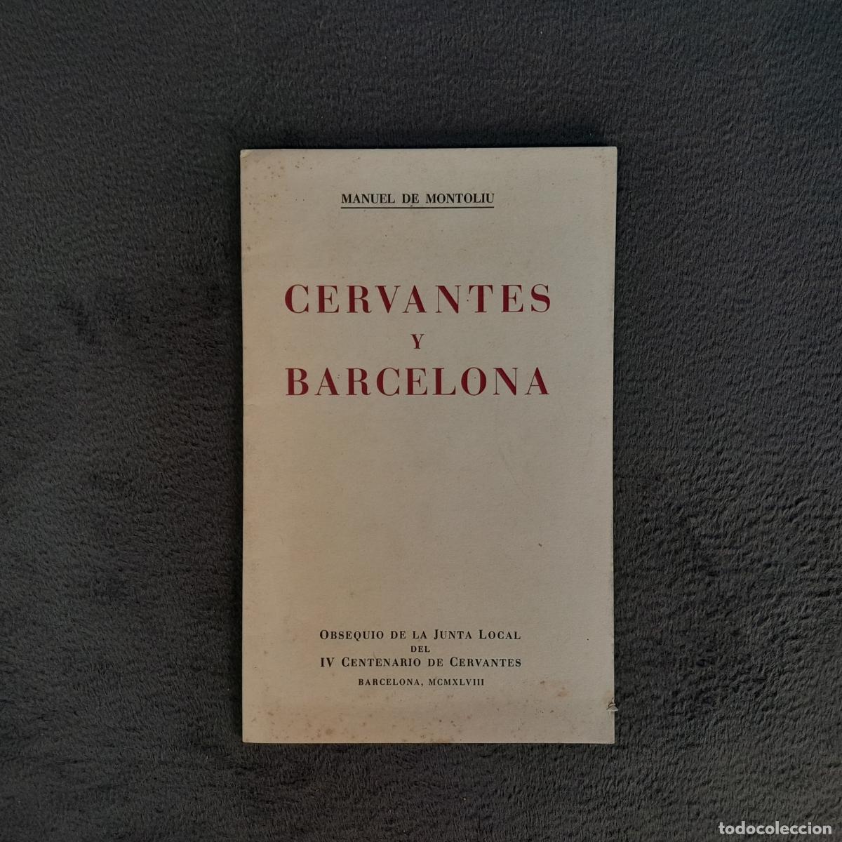 Libros antiguos: TP-14. CERVANTES Y BARCELONA. MANUEL DE MONTOLIU. A&Ntilde;O 1948