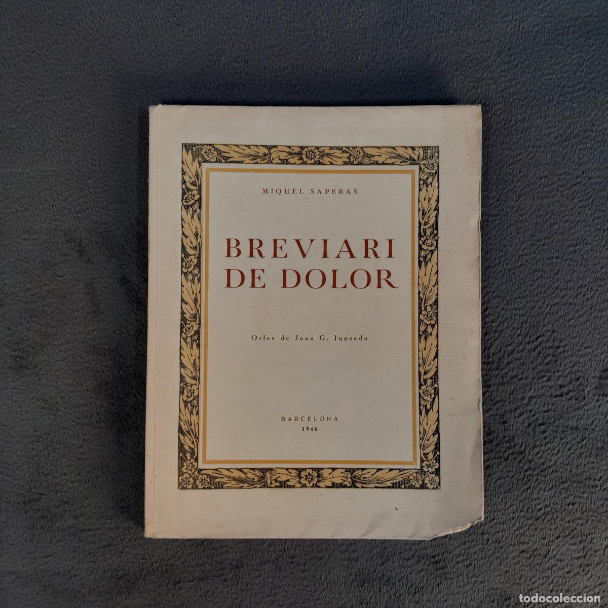 Livres anciens: L-414. BREVIARI DE DOLOR - MIQUEL SAPERAS (ORLES DE JOAN G. JUNCEDA). A&Ntilde;O 1946