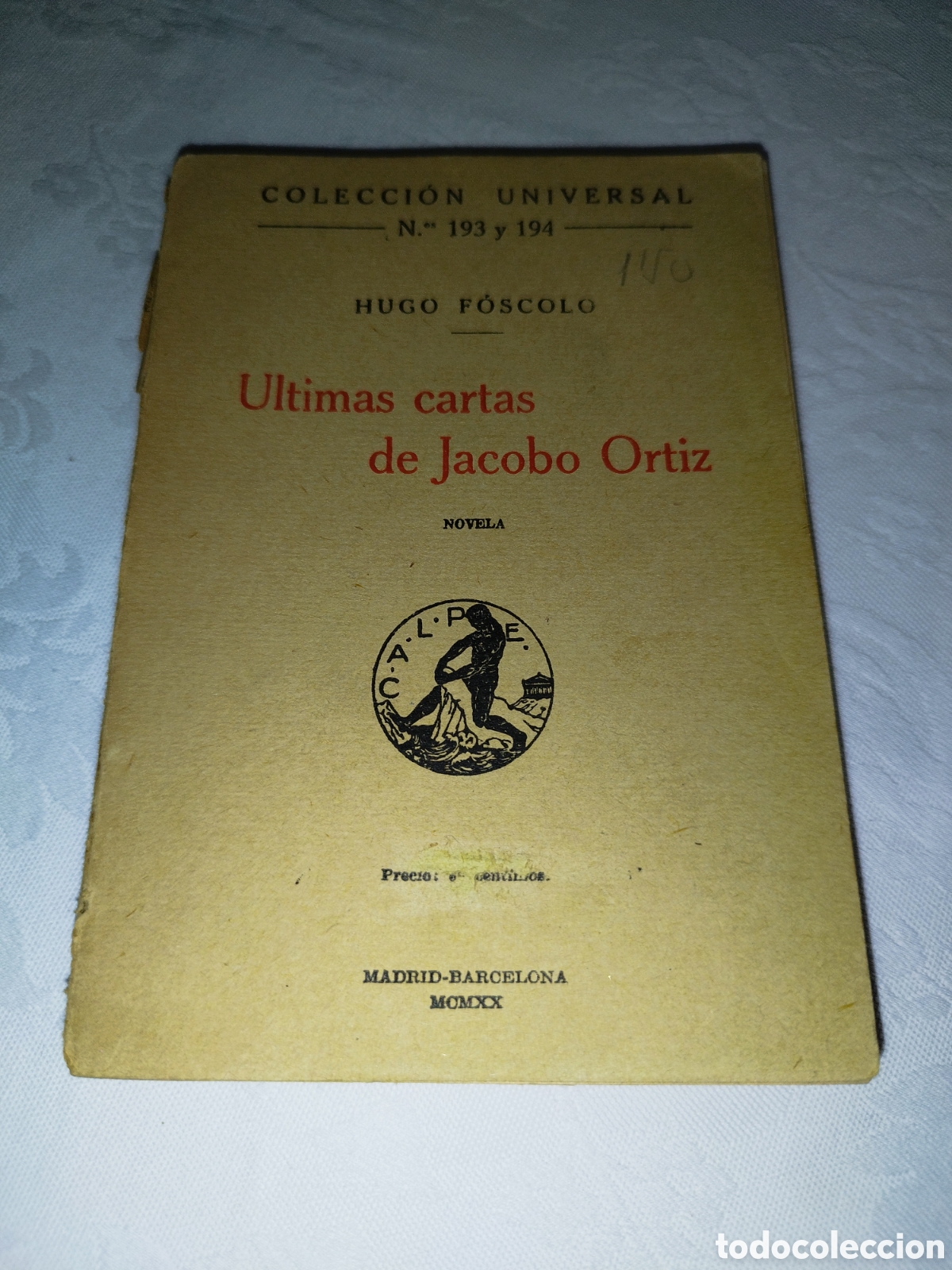 Libros antiguos: HUGO FOSCOLO: ULTIMAS CARTAS DE JACOBO ORTIZ. ED. CALPE COLECCION UNIVERSAL, 1920 PRIMERA EDICION