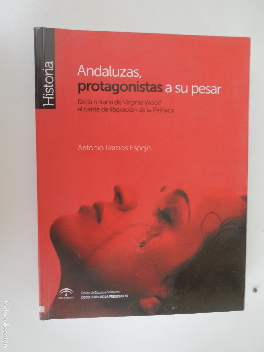 Libros antiguos: ANDALUZAS , PROTAGONISTAS A SU PESAR - ANTONIO RAMOS ESPEJO - HISTORIA - 1&ordf;EDIC- 2010