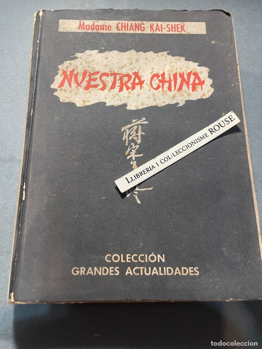 Libros antiguos: CHINA - NUESTRA CHINA , MADAME CHIANG KAI-SHEK COLECCI&Oacute;N GRANDES ACTUALIDADES MATEU-EDT.