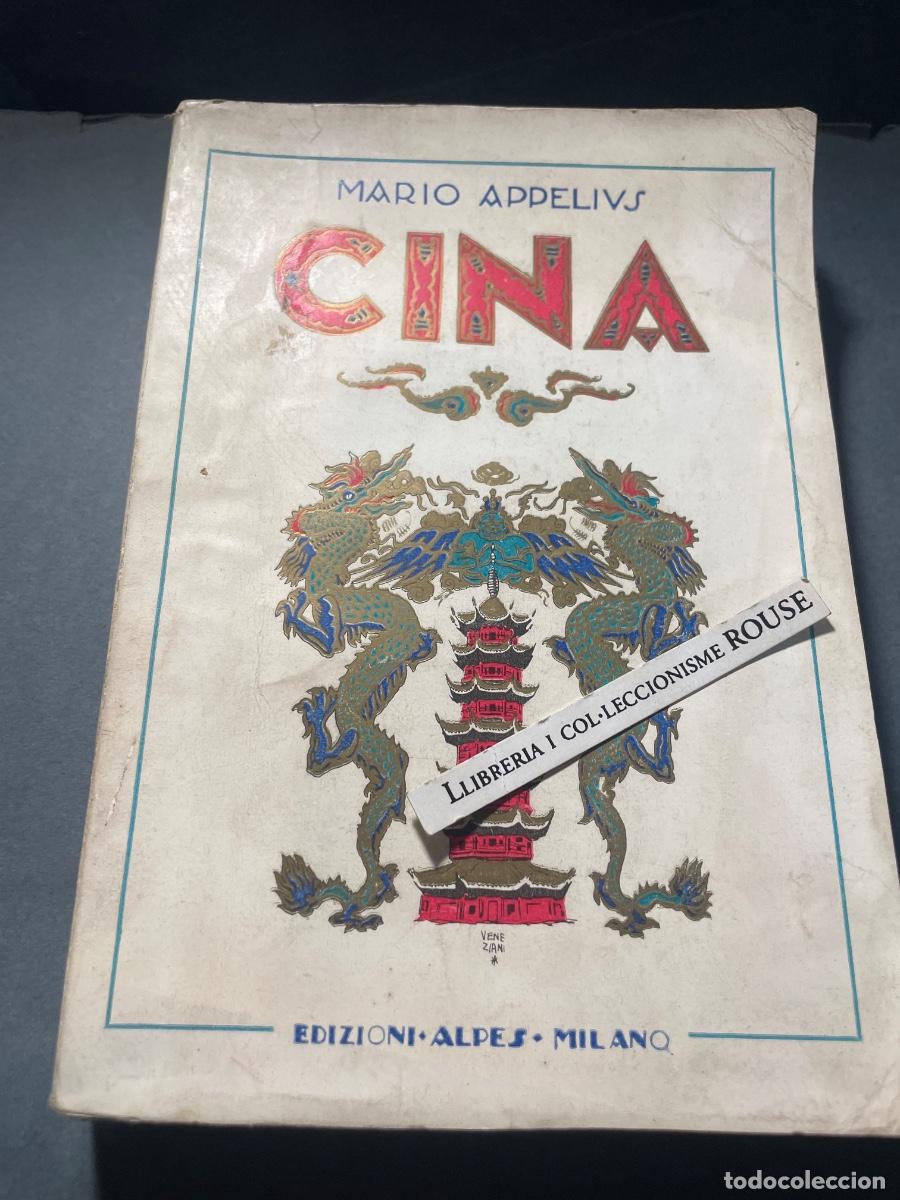 Libros antiguos: CHINA - CINA - MARIO APPELIUS , CON 30 ILLUSTRAZIONI - MILANO - MCMXXVI - 354 PAG. 20X14 CM.