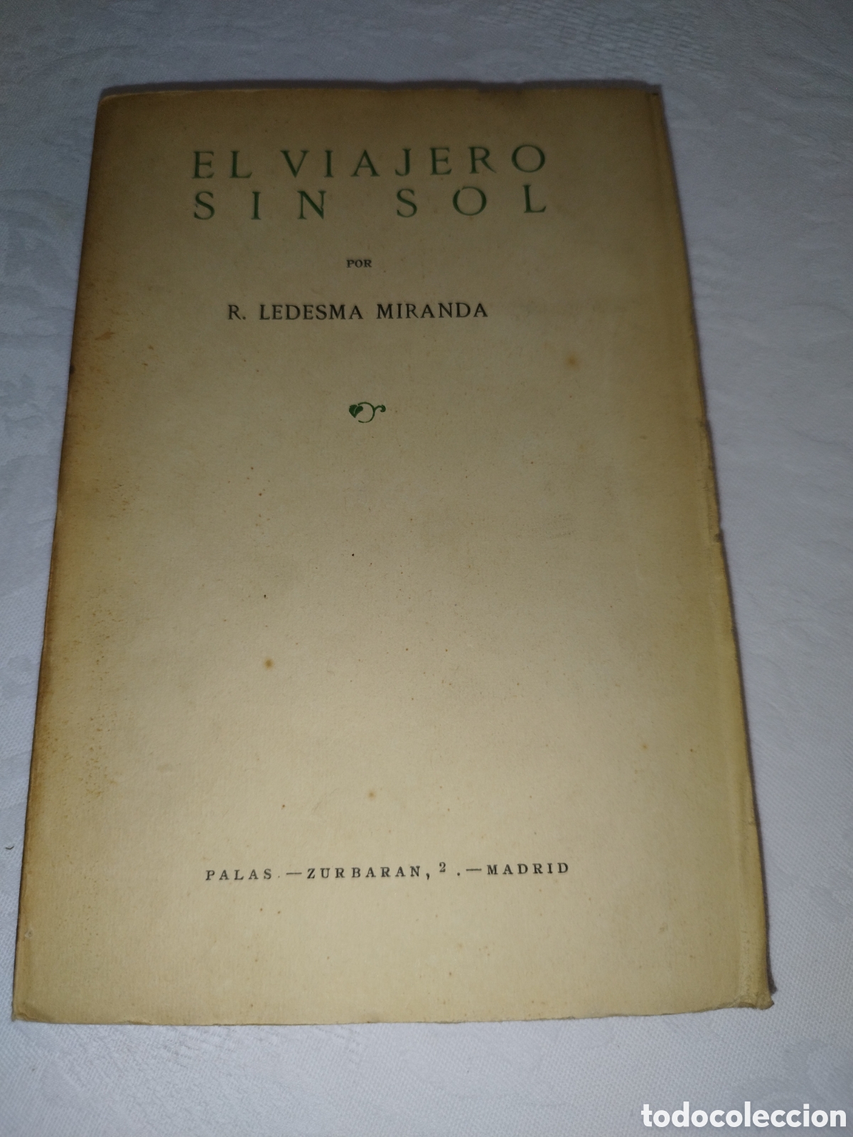 Libros antiguos: LEDESMA MIRANDA: EL VIAJERO SIN SOL. ED. PALAS, 1924 PRIMERA EDICION. INTONSO.