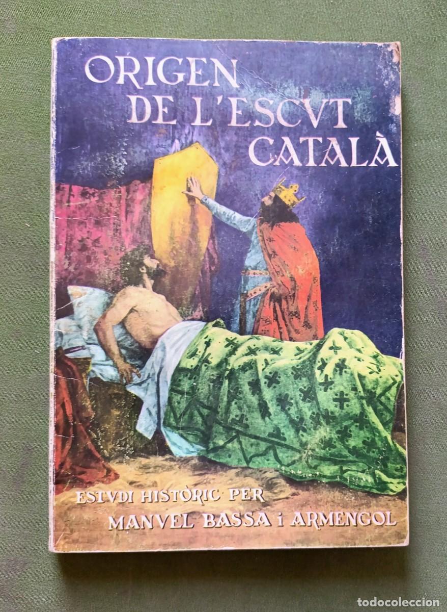 Libros antiguos: ORIGEN DE L'ESCUT CATAL&Agrave;. ESTUDI HISTORIC PER MANUEL BASSA I ARMENGOL - EDITORIAL MILLA - 1962