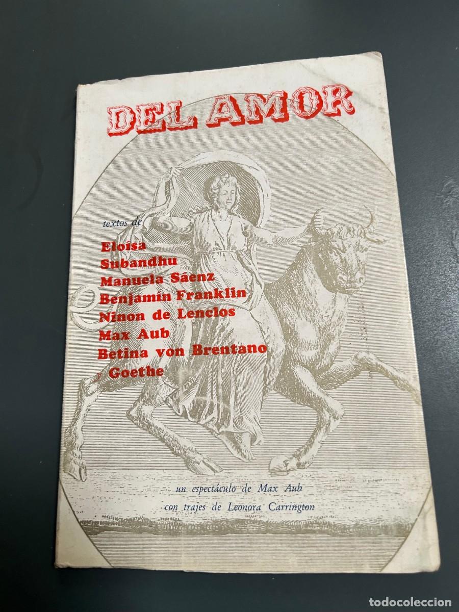 Libros antiguos: DEL AMOR. ESPECT&Aacute;CULO DE MAX AUB CON TRAJES DE L. CARRINGTON. MEXICO EXILIO. 1960.