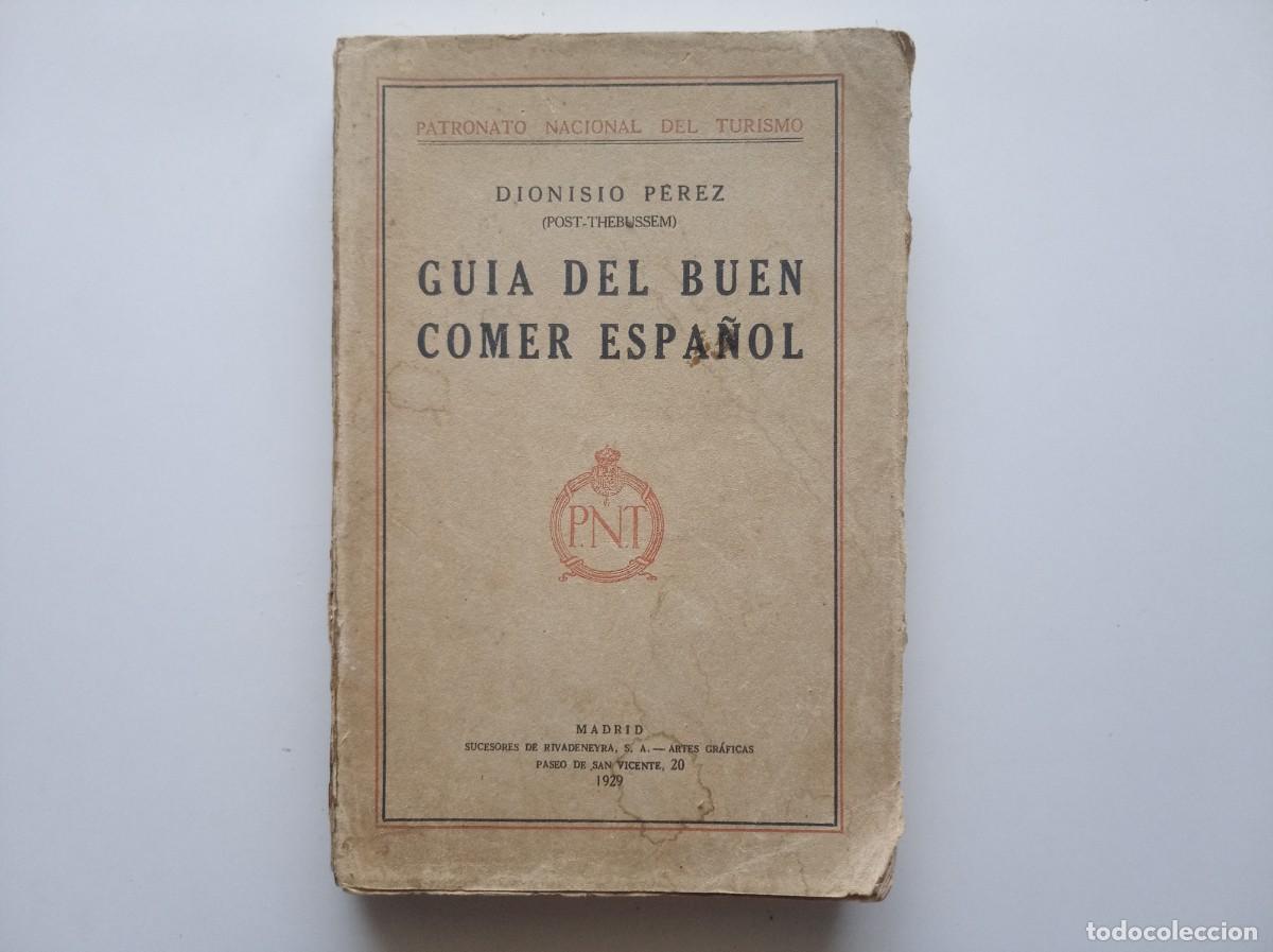 Libros antiguos: DIONISIO PEREZ. GUIA DEL BUEN COMER ESPA&Ntilde;OL. 1929. PRIMERA EDICI&Oacute;N.