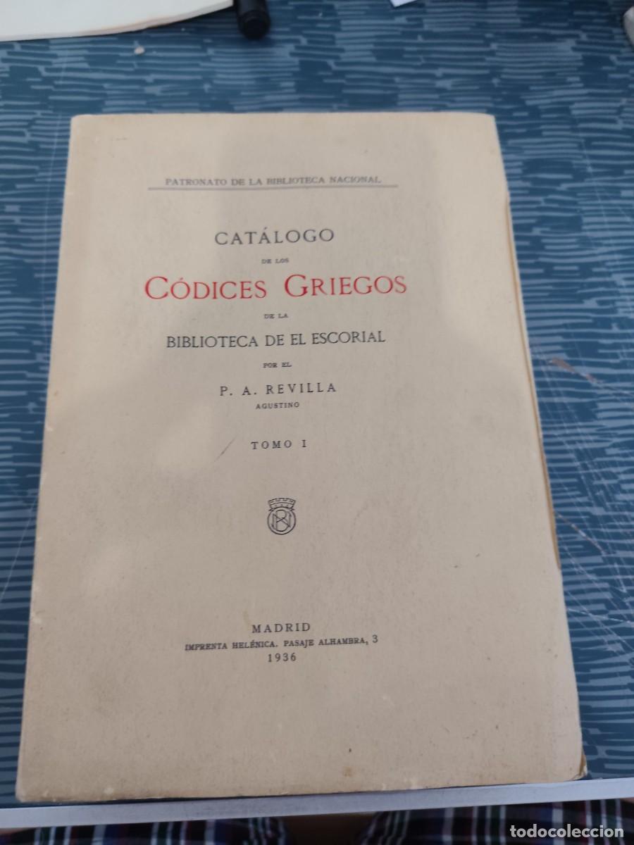 Libros antiguos: CAT&Aacute;LOGO DE LOS CODICES GRIEGOS DE LA BIBLIOTECA DE EL ESCORIAL,P.S.REVILLA,T.I,1936., INTONSO.