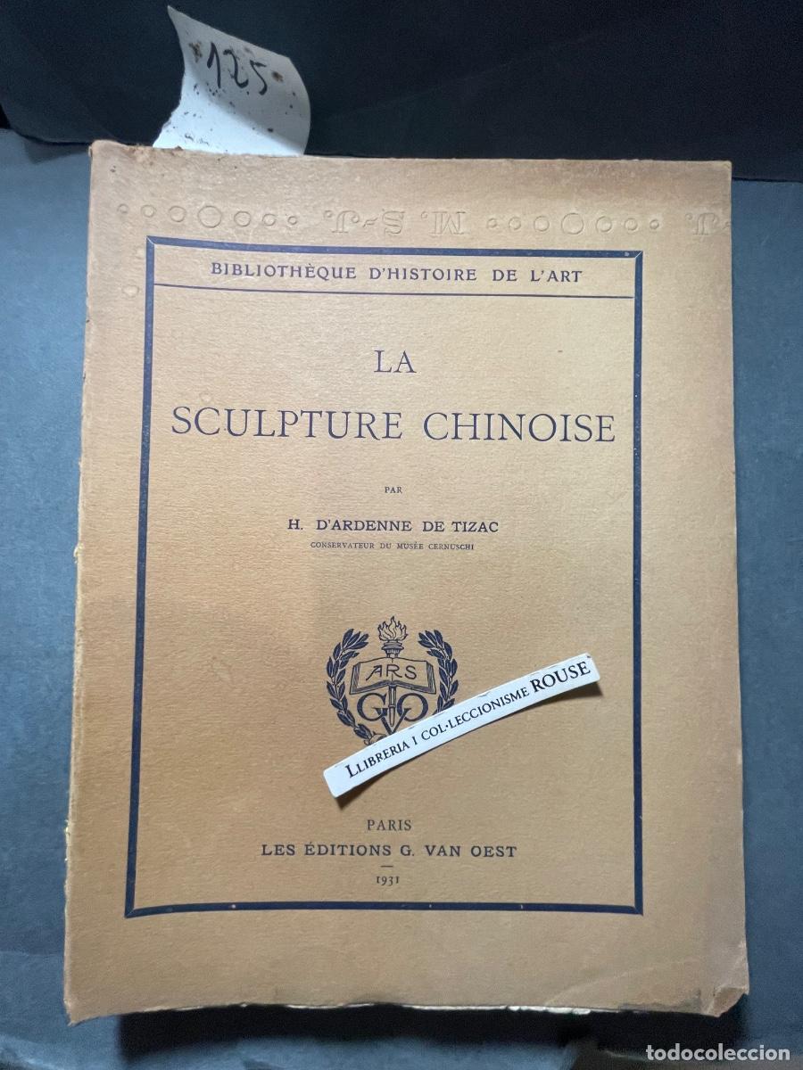 Libros antiguos: CHINA - LA SCULPTURE CHINOISE PAR H. D'ARDENNE DE TIZAC BIBLIOTH&Eacute;QUE D'HSTOIRE DE L'ART 1931 PARIS