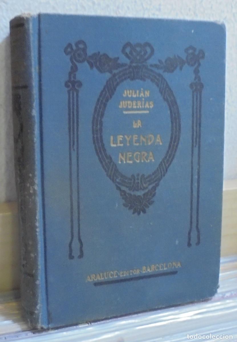 Libros antiguos: La leyenda negra. Julian Juderias