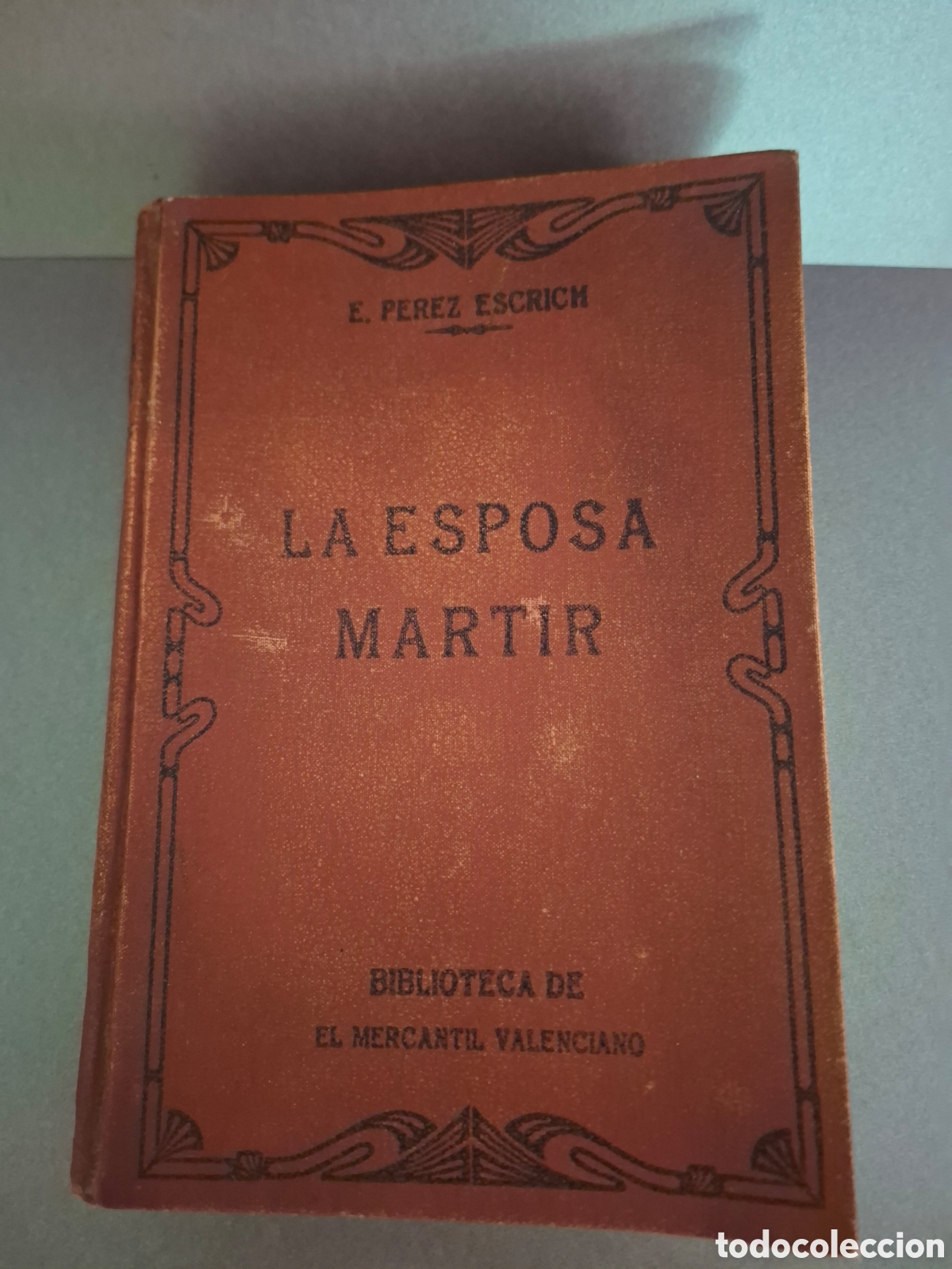 Libros antiguos: La esposa martir - Enrique Escrich - tomo 1&ordm; y 2-1921&ordm;