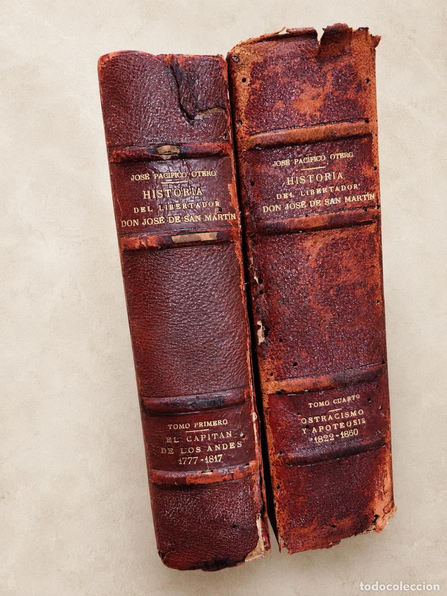 Libros antiguos: JOS&Eacute; PAC&Iacute;FICO OTERO &ndash; HISTORIA DEL LIBERTADOR DON JOS&Eacute; DE SAN MART&Iacute;N &ndash; TOMOS I Y IV &ndash; CABAUT Y C&Iacute;A.