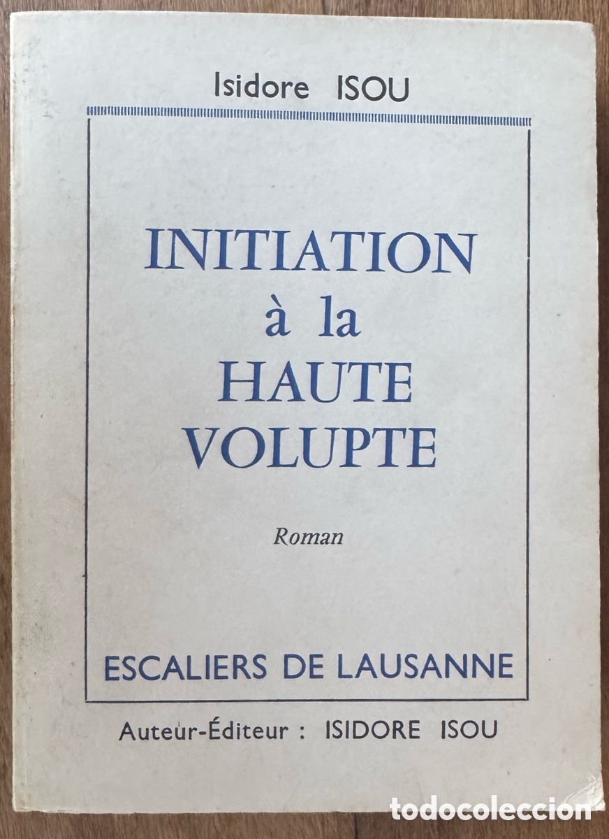 Libri antichi: Isidore Isou. Initiation &agrave; la Haute Volopte. Roman
