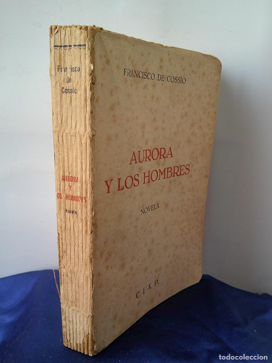 Libros antiguos: &iexcl;&iexcl; AURORA Y LOS HOMBRES. Por. Francisco de COSSIO. (A&ntilde;o-1931). 1&ordf; Edicion. !! C-32
