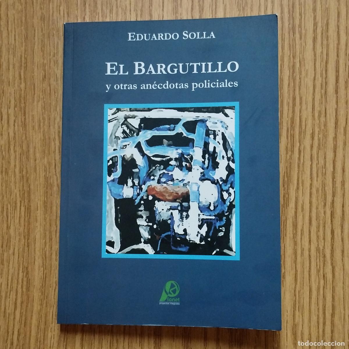 Libros antiguos: Libro EL BARGUTILLO Y OTRAS AN&Eacute;CDOTAS POLICIALES | EDUARDO SOLLA | Tenerife - Canarias