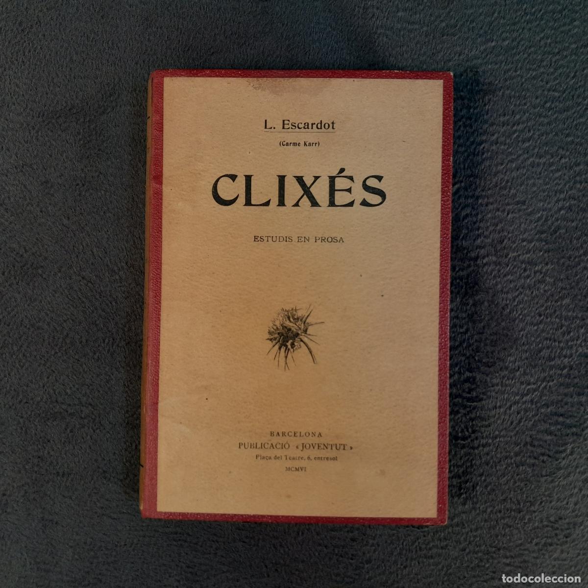 Libros antiguos: L-2658. CLIX&Eacute;S. ESTUDIS EN PROSA. L. ESCARDOT. BARCELONA, 1906.