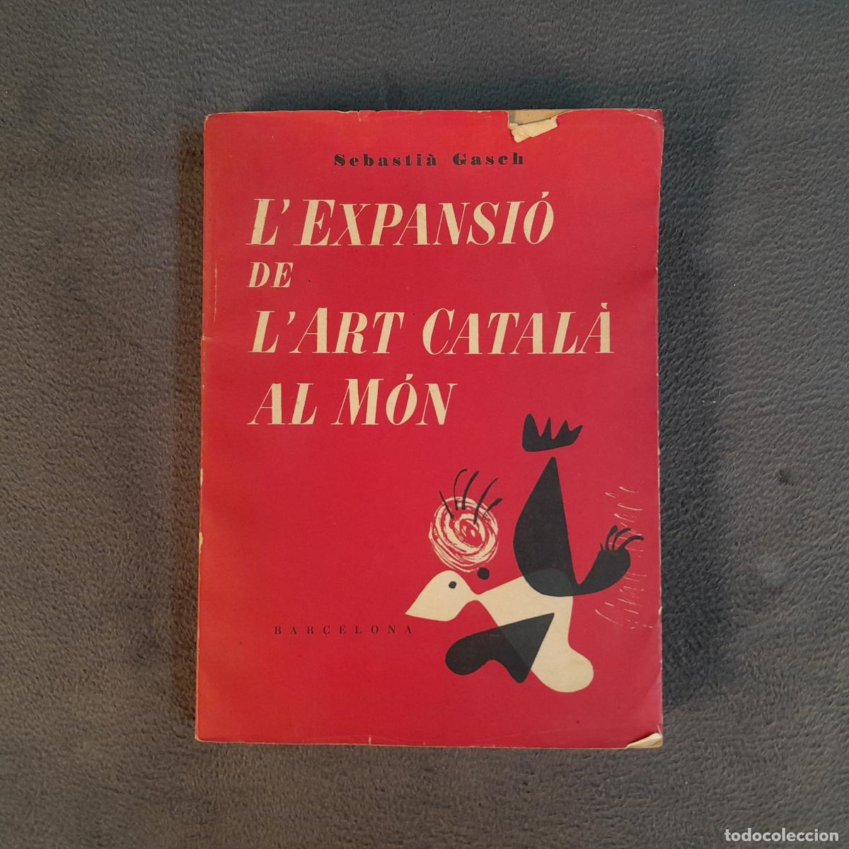 Old books: L-8381. SEBASTI&Agrave; GASCH. L'EXPANSI&Oacute; DE L'ART CATAL&Agrave; AL M&Oacute;N. A&Ntilde;O 1953