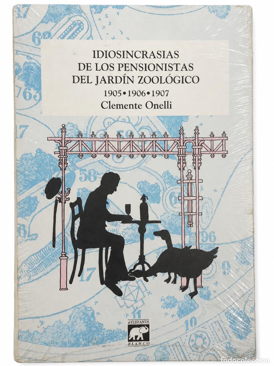 Libros antiguos: Clemente Onelli &ndash; Idiosincrasias de los pensionistas del Jard&iacute;n Zool&oacute;gico. 1905-1906-1907 &ndash;LM