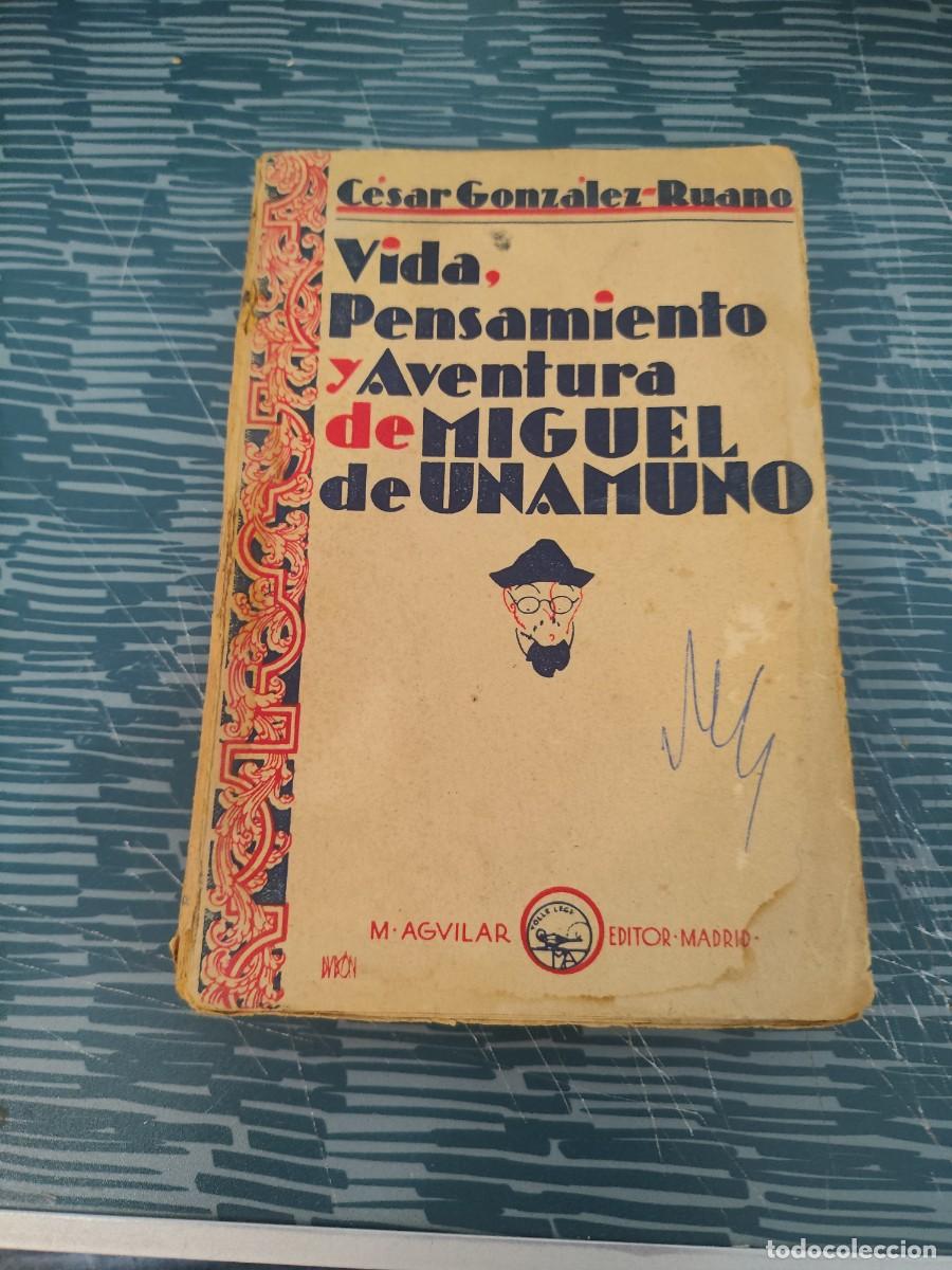 Libros antiguos: VIDA, PENSAMIENTO Y AVENTURA DE MIGUEL DE UNAMUNO, CESAR GONZ&Aacute;LEZ RUANO,M.AGUILAR EDIT,1930,238 P&Aacute;G.