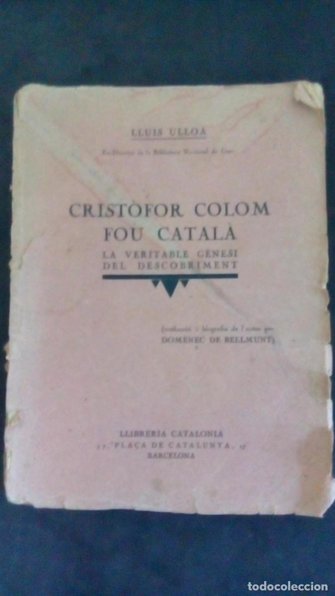 Libros antiguos: CRIST&Ograve;FOR COLOM FOU CATAL&Agrave;. LA VERITABLE GENESI DEL DESCOBRIMENT. LLUIS ULLOA. CATALONIA 1927. COLON