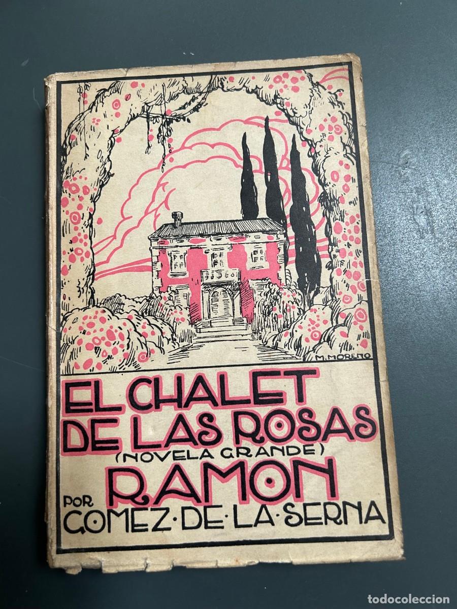Libros antiguos: EL CHALET DE LAS ROSAS. RAMON GOMEZ DE LA SERNA. 1923. 1&ordf; EDICI&Oacute;N.