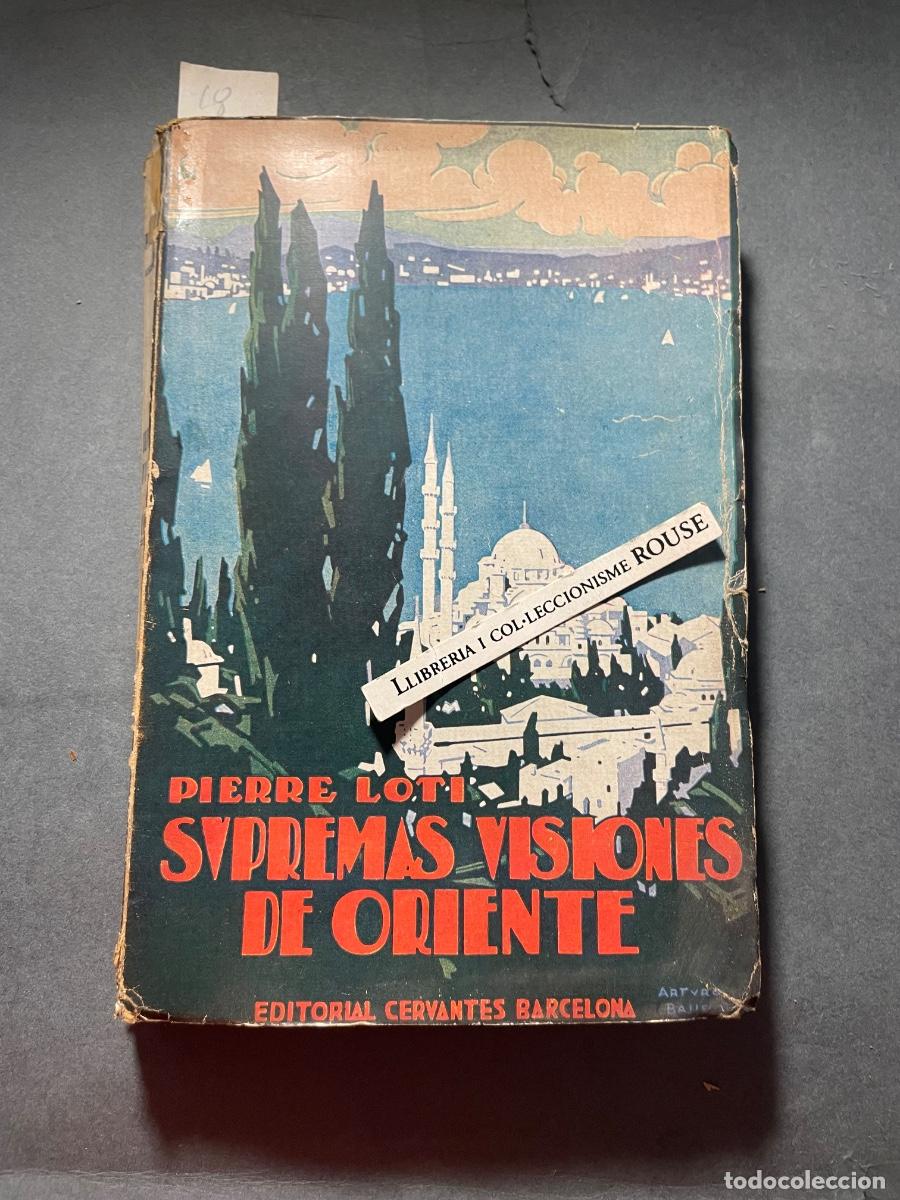 Libros antiguos: SUPREMAS VISIONES DE ORIENTE - PIERRE LOTI , ALCANZA HASTA 1921 TRADUCCI&Oacute;N DE VICENTE DIEZ DE TEJADA