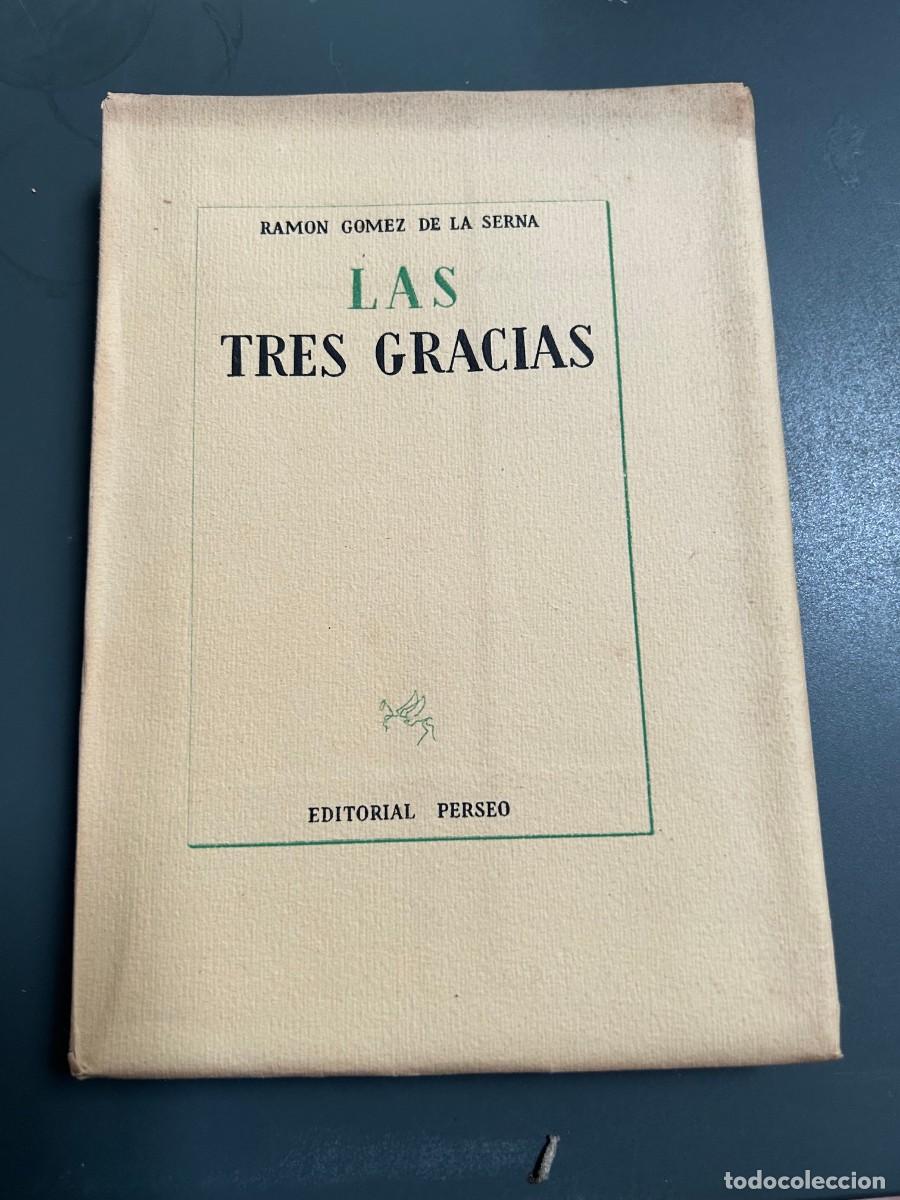 Libros antiguos: LAS TRES GRACIAS. RAMON GOMEZ DE LA SERNA. 1&ordf; EDICI&Oacute;N.