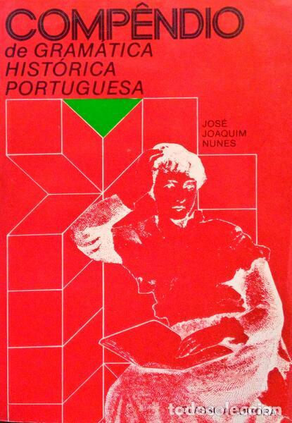 Libros antiguos: NUNES. (Jos&eacute; Joaquim) - COMP&Ecirc;NDIO DE GRAM&Aacute;TICA HIST&Oacute;RICA PORTUGUESA. [9.&ordf; EDI&Ccedil;&Atilde;O]