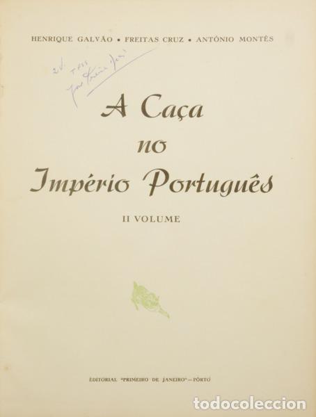 Libros antiguos: GALV&Atilde;O. (Henrique), Freitas Cruz e Ant&oacute;nio Mont&ecirc;s. - A CA&Ccedil;A NO IMP&Eacute;RIO PORTUGU&Ecirc;S. [2 VOLS.]